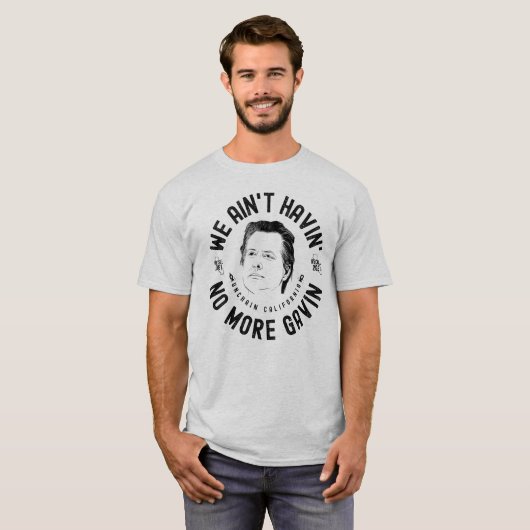 We Havin'No Gavin CA Governer Recall(Gavin CA Gove Tシャツ (正面フル)