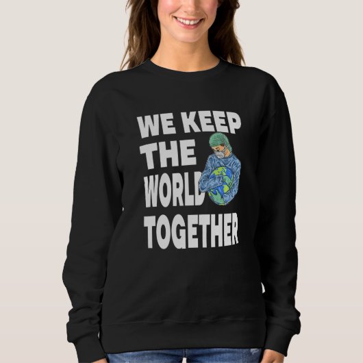 We Keep The World Together for a Caregiver スウェットシャツ (正面)