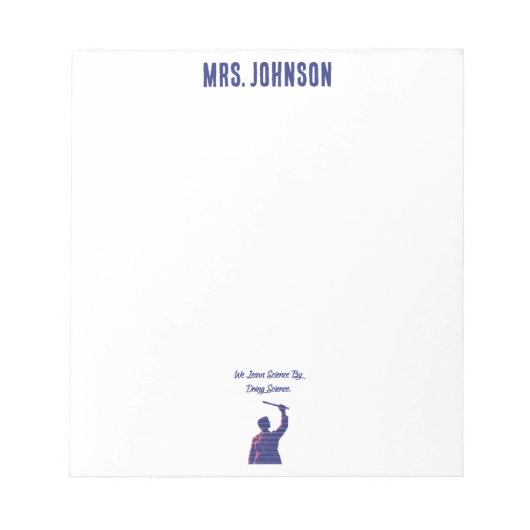 We Learn Science By Doing Science Educator Quote ノートパッド (正面)