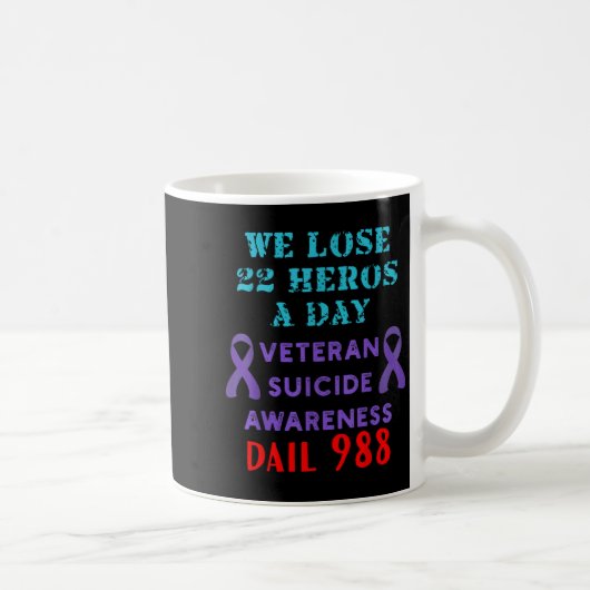 We Lose 22 Heros A Day Veteran Suicide Prevention  コーヒーマグカップ (右)