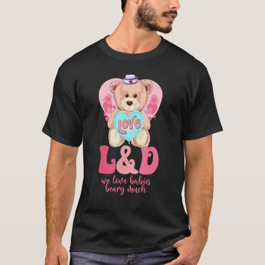We Love Babies Beary Much Funny Valentines Day L&D Tシャツ (正面)