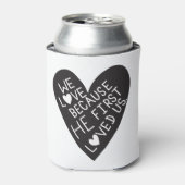 We love because he first loved us 缶クーラー (缶正面)