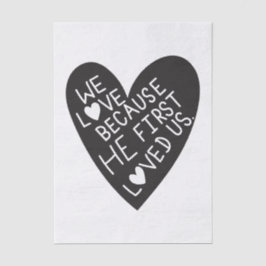 We love because he first loved us 薄葉紙