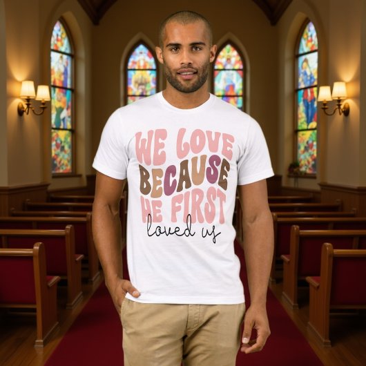 We Love Because He First Loved Us Pastel Tee Tシャツ