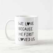 We Love Because He First Loved Us Typography コーヒーマグカップ (左)