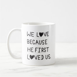 We Love Because He First Loved Us Typography コーヒーマグカップ