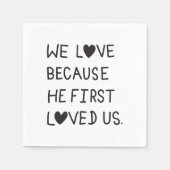 We Love Because He First Loved Us Typography スタンダードカクテルナプキン (正面)