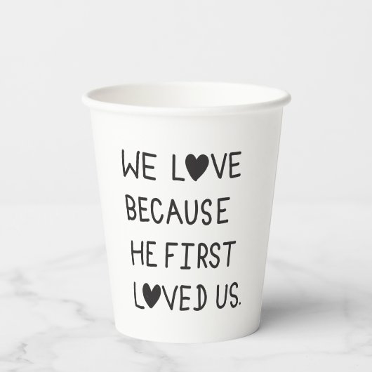 We Love Because He First Loved Us Typography 紙コップ (裏面)