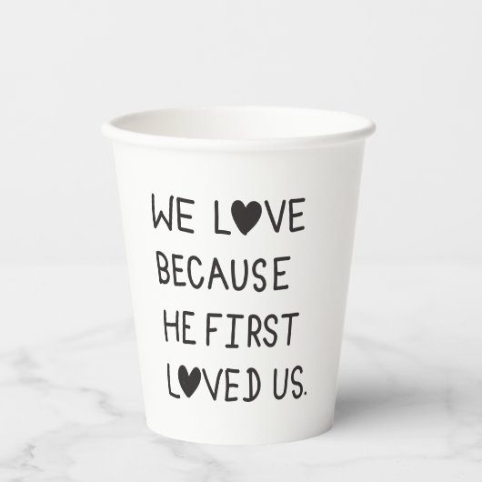 We Love Because He First Loved Us Typography 紙コップ (正面)