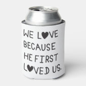 We Love Because He First Loved Us Typography 缶クーラー (缶正面)