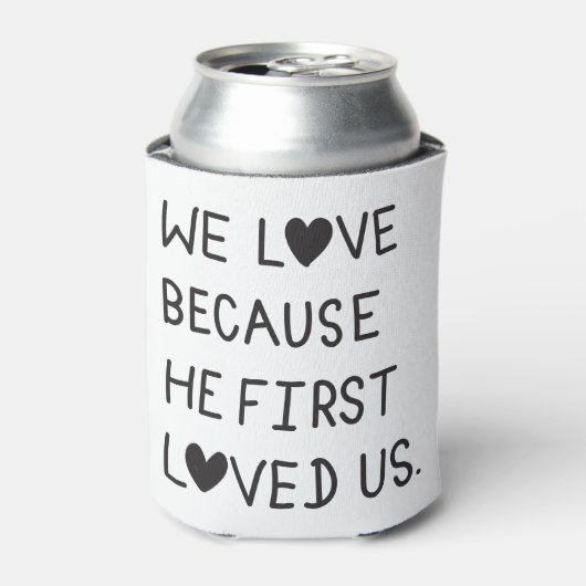 We Love Because He First Loved Us Typography 缶クーラー (缶正面)