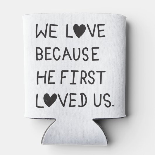 We Love Because He First Loved Us Typography 缶クーラー (裏面)