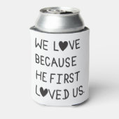 We Love Because He First Loved Us Typography 缶クーラー (缶裏面)