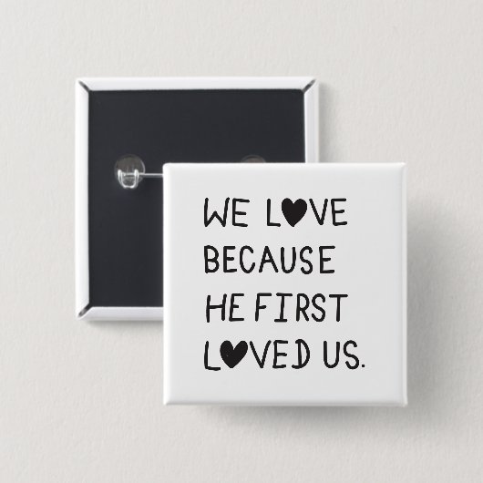 We Love Because He First Loved Us Typography 缶バッジ (正面&裏面)