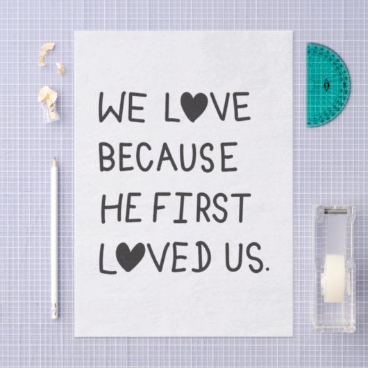 We Love Because He First Loved Us Typography 薄葉紙 (クラフト)