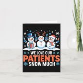 We Love Our Patients Snow Much Funny Snowman Chris カード (正面)