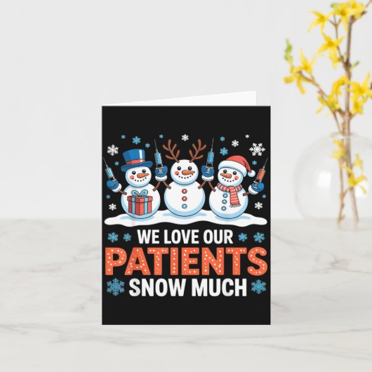 We Love Our Patients Snow Much Funny Snowman Chris カード (黄色い花)