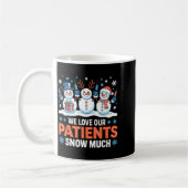We Love Our Patients Snow Much Funny Snowman Chris コーヒーマグカップ (左)