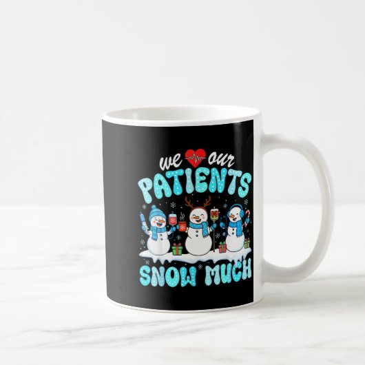 We Love Our Patients Snow Much Funny Snowman Chris コーヒーマグカップ (右)