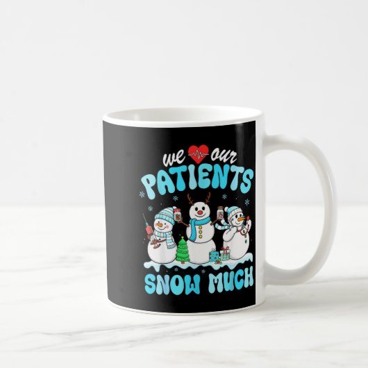 We Love Our Patients Snow Much Funny Snowman Chris コーヒーマグカップ (右)