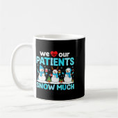 We Love Our Patients Snow Much Funny Snowman Chris コーヒーマグカップ (左)