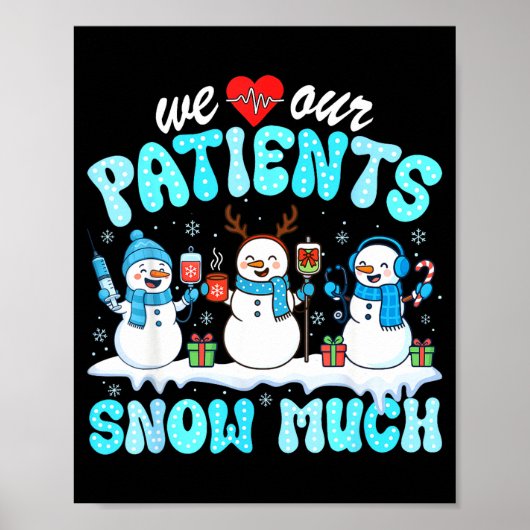 We Love Our Patients Snow Much Funny Snowman Chris ポスター (正面)