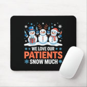 We Love Our Patients Snow Much Funny Snowman Chris マウスパッド (マウス)