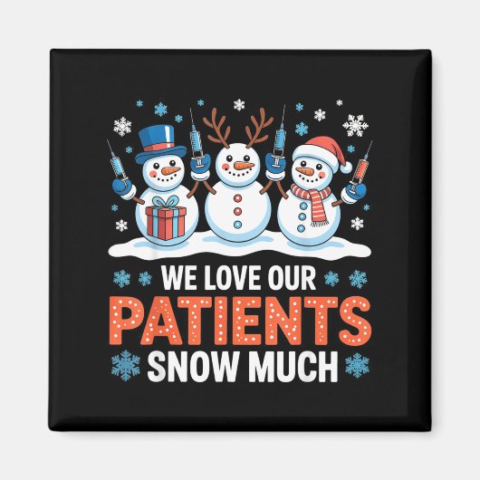 We Love Our Patients Snow Much Funny Snowman Chris マグネット (正面)