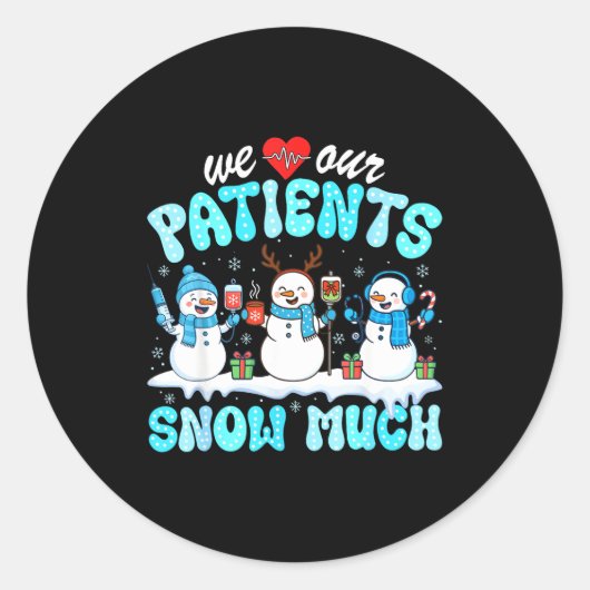 We Love Our Patients Snow Much Funny Snowman Chris ラウンドシール (正面)