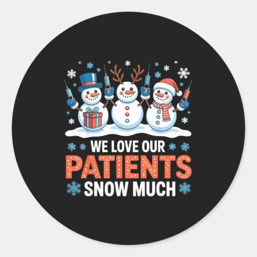We Love Our Patients Snow Much Funny Snowman Chris ラウンドシール (正面)