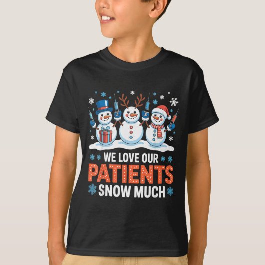 We Love Our Patients Snow Much Funny Snowman Chris Tシャツ (正面)