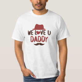 We love u daddy funny design T-Shirt Tシャツ