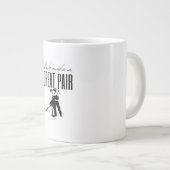 We Make A Great Pair Better Together Love Matching ジャンボコーヒーマグカップ (正面右)