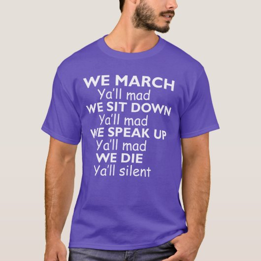 We march Yall mad We sit down yall mad we speak up Tシャツ (正面)