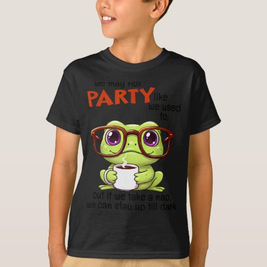 We May Not Party Like We Used To But If We Take A  Tシャツ (正面)