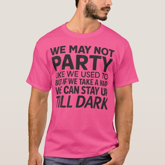 We May Not Party Like We Used To Tシャツ (正面)