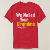 We Nailed Your Grandma Funny Scrub Tech Funny Orth Tシャツ (デザイン正面)