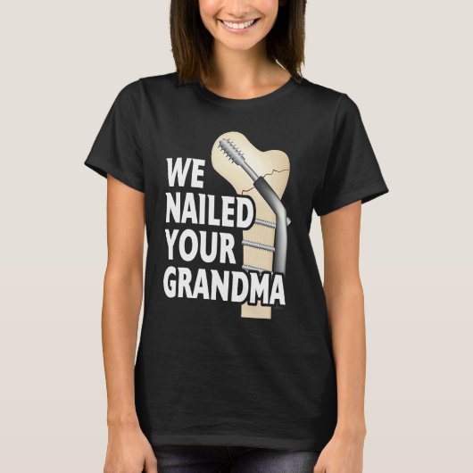 We Nailed Your Grandma Scrub Life Nurse Doctor Med Tシャツ (正面)