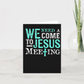We Need A Come To Jesus Meeting Christian Gift カード (正面)