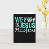 We Need A Come To Jesus Meeting Christian Gift  カード (黄色い花)