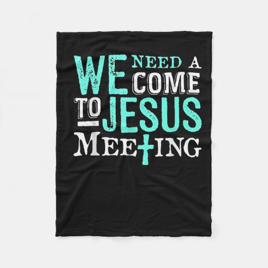 We Need A Come To Jesus Meeting Christian Gift  フリースブランケット (正面)