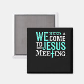 We Need A Come To Jesus Meeting Christian Gift  マグネット (正面/裏面)