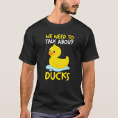 We need to talk about ducks Rubber Duck Tシャツ (正面)