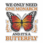 We Only Need One Monarch And It's A Butterfly シール (正面)