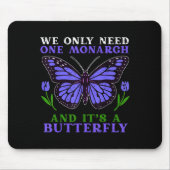 We Only Need One Monarch Funny Butterfly Quote マウスパッド (正面)
