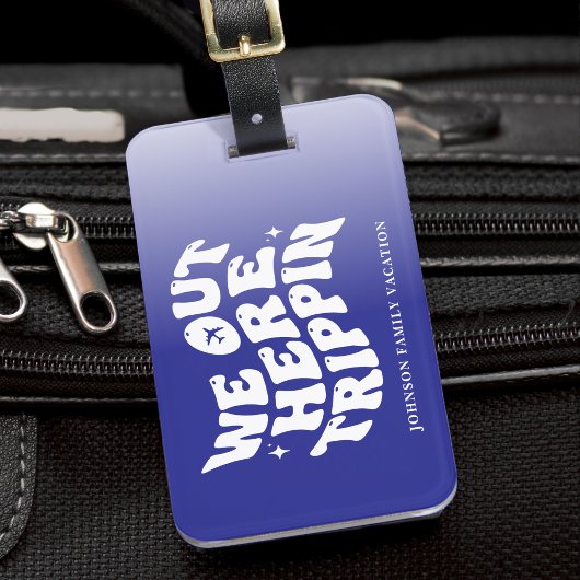 We Out Here Trippin Family Vacation Trip Blue ラゲッジタグ