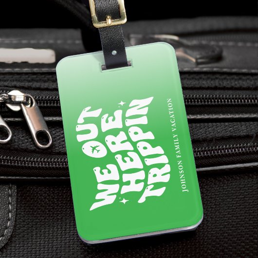 We Out Here Trippin Family Vacation Trip Green ラゲッジタグ
