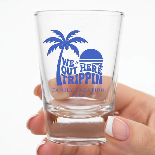 We Out Here Trippin Funny Trip Family Vacation ショットグラス