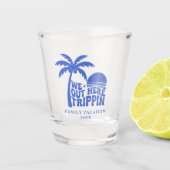 We Out Here Trippin Funny Trip Family Vacation ショットグラス (正面)