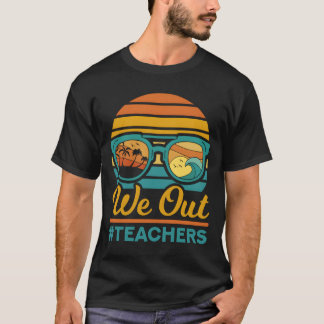 We Out Teachers Happy Last Day Of School Tシャツ
